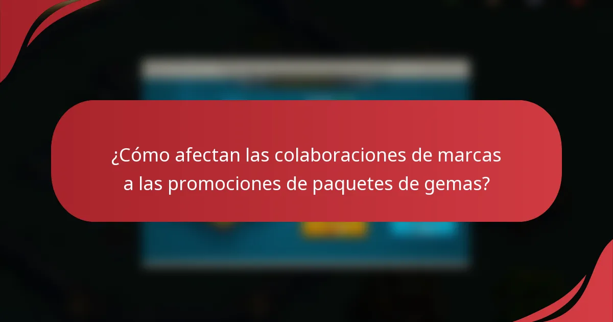 ¿Cómo afectan las colaboraciones de marcas a las promociones de paquetes de gemas?