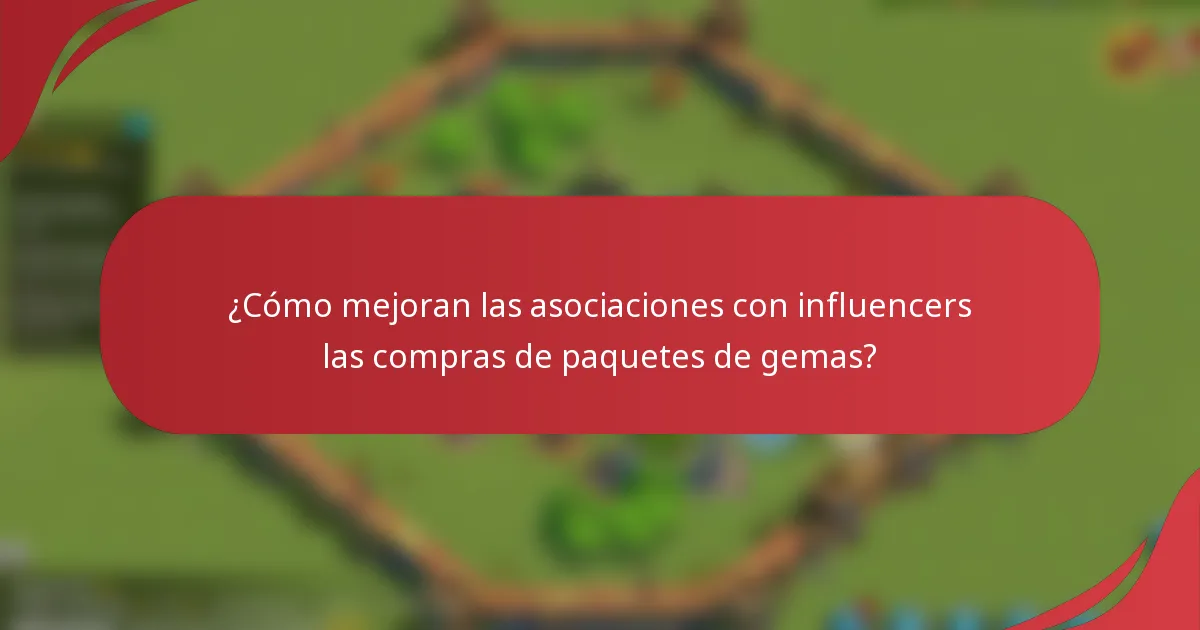 ¿Cómo mejoran las asociaciones con influencers las compras de paquetes de gemas?