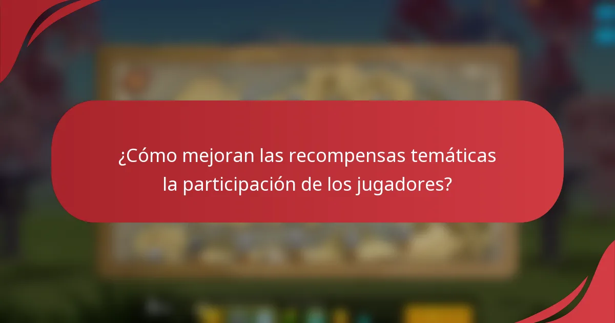 ¿Cómo mejoran las recompensas temáticas la participación de los jugadores?