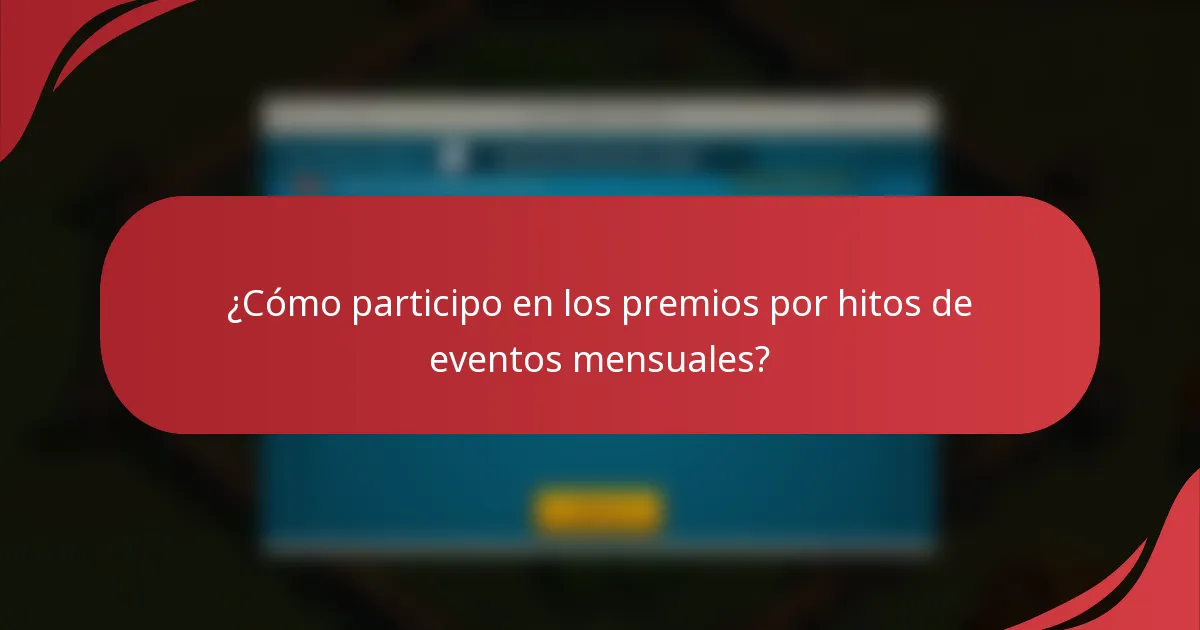 ¿Cómo participo en los premios por hitos de eventos mensuales?