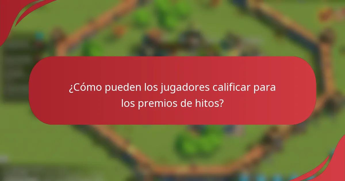 ¿Cómo pueden los jugadores calificar para los premios de hitos?