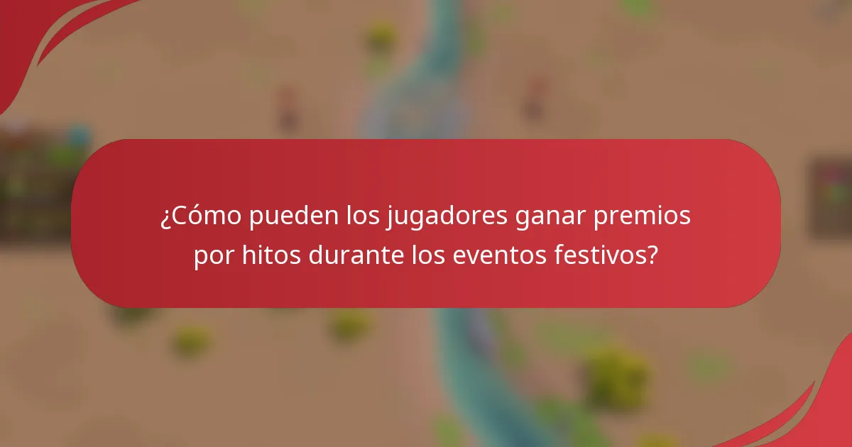 ¿Cómo pueden los jugadores ganar premios por hitos durante los eventos festivos?