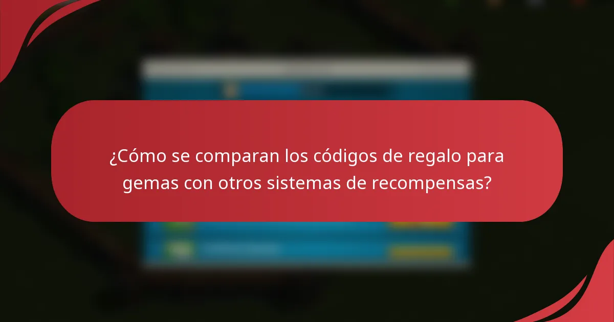 ¿Cómo se comparan los códigos de regalo para gemas con otros sistemas de recompensas?