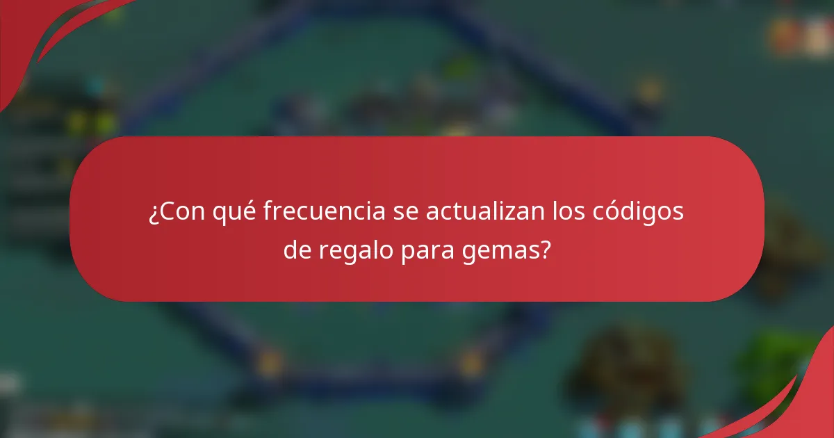 ¿Con qué frecuencia se actualizan los códigos de regalo para gemas?