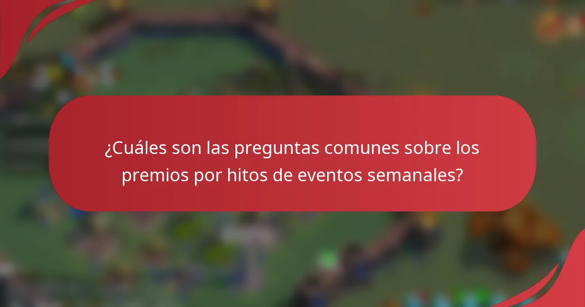 ¿Cuáles son las preguntas comunes sobre los premios por hitos de eventos semanales?