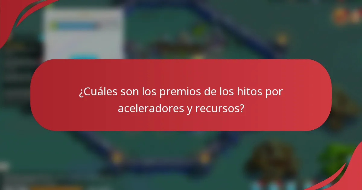 ¿Cuáles son los premios de los hitos por aceleradores y recursos?