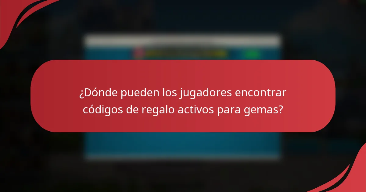 ¿Dónde pueden los jugadores encontrar códigos de regalo activos para gemas?