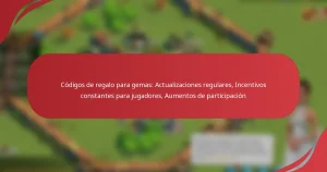 Códigos de regalo para gemas: Actualizaciones regulares, Incentivos constantes para jugadores, Aumentos de participación
