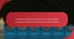 Códigos de regalo para gemas: eventos estacionales, recompensas temáticas, participación de los jugadores
