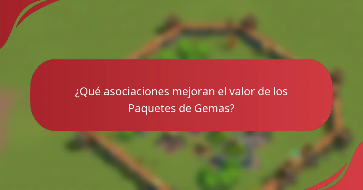 ¿Qué asociaciones mejoran el valor de los Paquetes de Gemas?