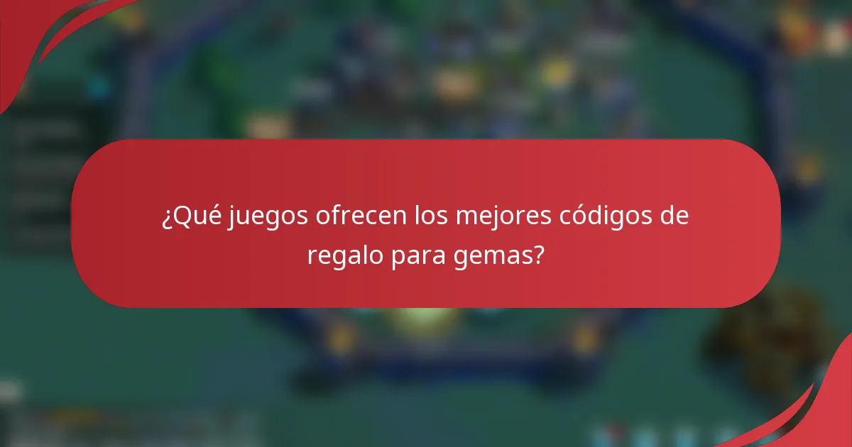 ¿Qué juegos ofrecen los mejores códigos de regalo para gemas?