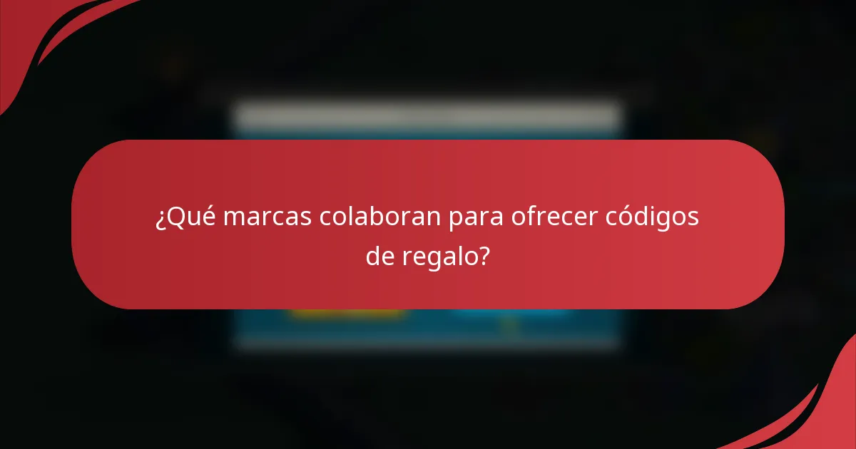 ¿Qué marcas colaboran para ofrecer códigos de regalo?