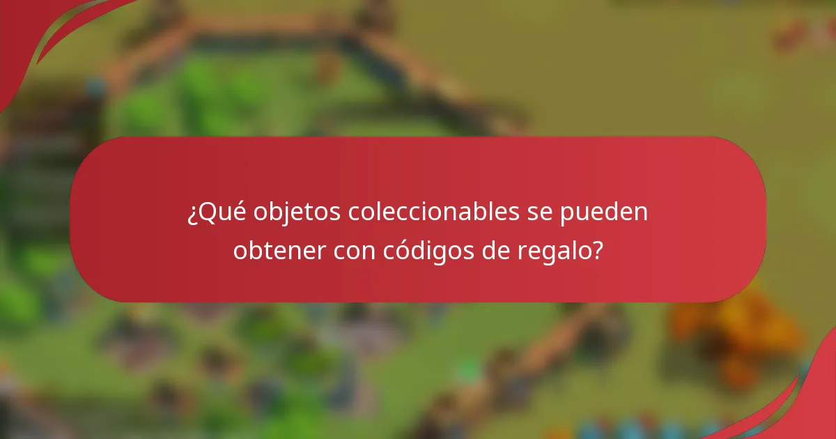 ¿Qué objetos coleccionables se pueden obtener con códigos de regalo?