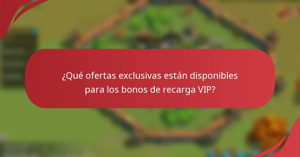 ¿Qué ofertas exclusivas están disponibles para los bonos de recarga VIP?