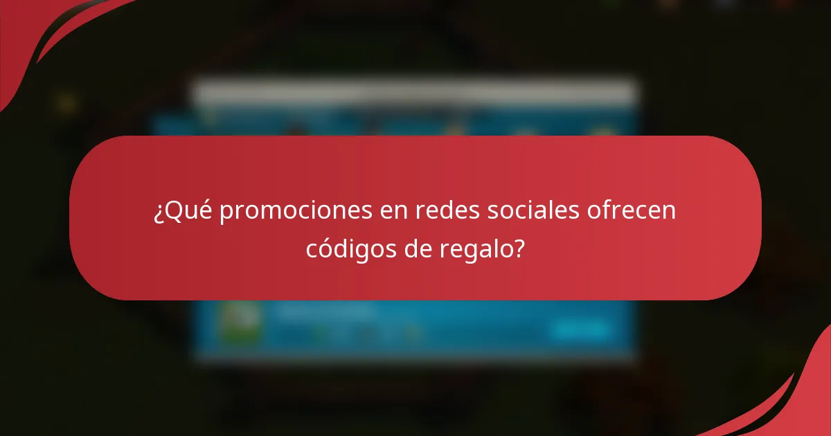 ¿Qué promociones en redes sociales ofrecen códigos de regalo?