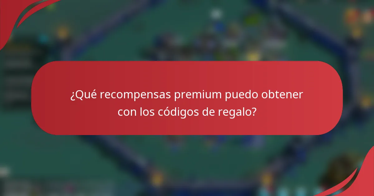 ¿Qué recompensas premium puedo obtener con los códigos de regalo?