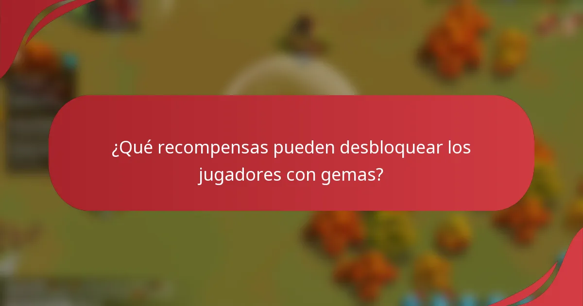 ¿Qué recompensas pueden desbloquear los jugadores con gemas?