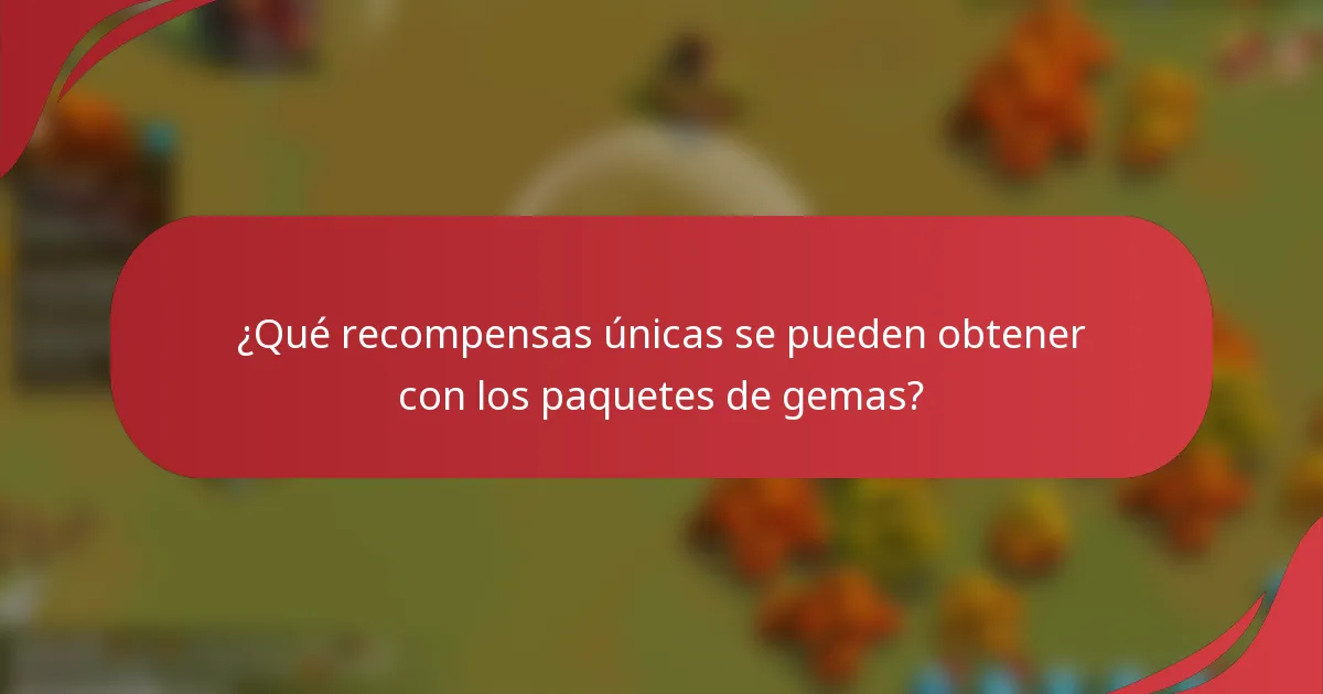 ¿Qué recompensas únicas se pueden obtener con los paquetes de gemas?